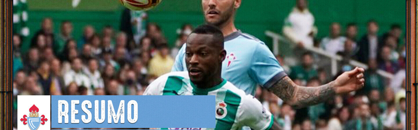 20220502_Partido_CeltaBVsRealRacing_Resumen_Miniatura_GL